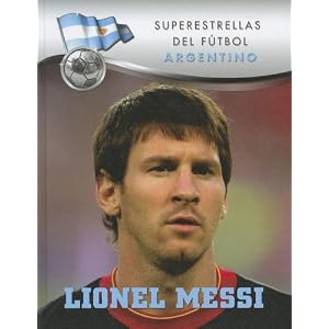Lionel Messi (Superestrellas del futbol/Superstars of Soccer) (Spanish Edition)