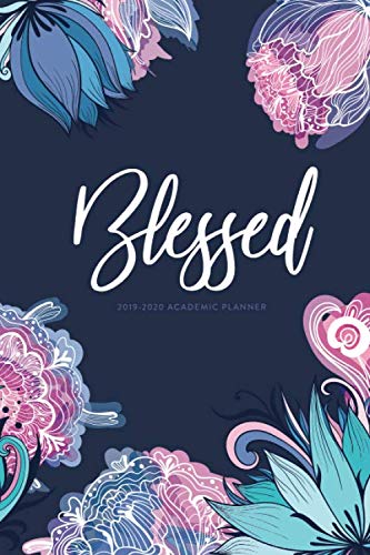 2019 - 2020 Academic Planner; Blessed: Student Daily and Monthly Planner (Academic Organizer Planner by Sassy Pants Planners