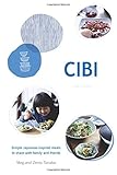 Cibi: Simple Japanese-Inspired Meals to Share With Family and Friends by Meg Tanaka, Zenta Tanaka
