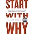 Start With Why: How Great Leaders Inspire Everyone To Take Action