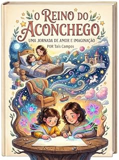 Livro O REINO DO ACONCHEGO: UMA JORNADA DE AMOR E IMAGINAÇÃO