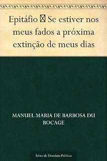Livro Epitáfio  Se estiver nos meus fados a próxima extinção de meus dias