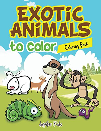 Exotic Animals to Color Coloring Book (Exotic Animals Coloring and Art Book Series)