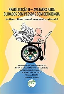 Livro Reabilitação II – avatares para cuidados com pessoas com deficiência: sentidos – físico, mental, emocional e existencial