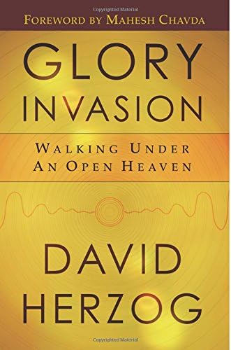 Glory Invasion: Walking Under an Open Heaven