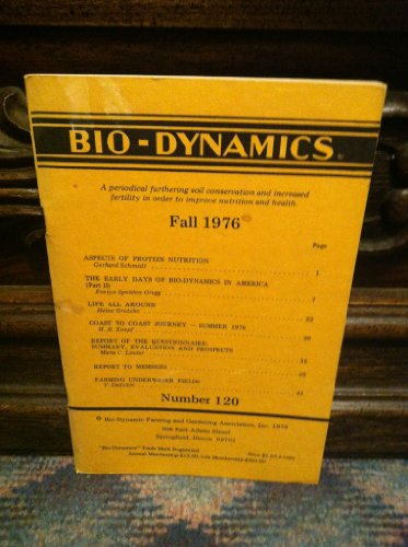 Download Bio-Dynamics Number 120, Fall 1976: A Periodical Furthering Soil Conservation and Increased Fertility In Order to Improve Nutrition and Health