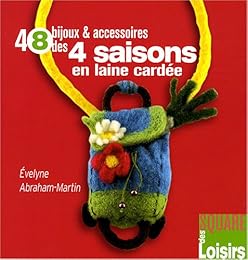 48 bijoux & accessoires des 4 saisons en laine cardée