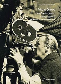Livro Mito do Cinema em Mato Grosso: Arne Sucksdorff (Coleção Memória e Mito do Cinema em Mato Grosso Livro 2)