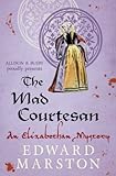 Front cover for the book The Mad Courtesan by Edward Marston
