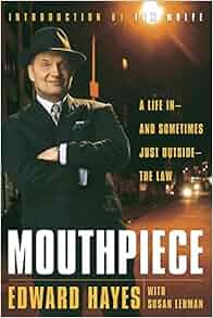 Mouthpiece A Life In And Sometimes Just Outside The Law Edward Hayes Susan Lehman