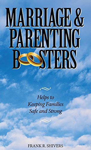 Marriage and Parenting Boosters: Helps to Keeping Families Safe and Strong Marriage and Parenting Boosters: Helps to Keeping Families Safe and Strong