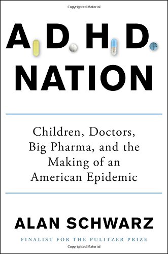 Adhd nation: children, doctors, big pharma, and the mak…