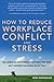 How to Reduce Workplace Conflict and Stress