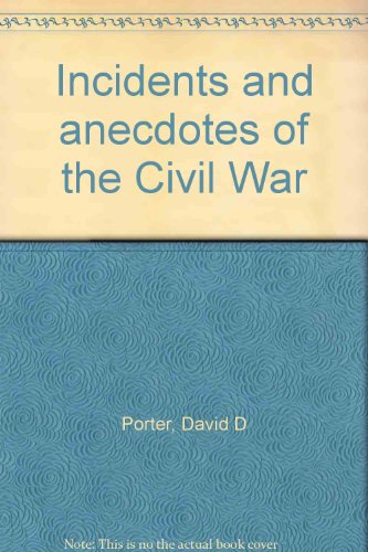 Incidents and Anecdotes of the Civil War