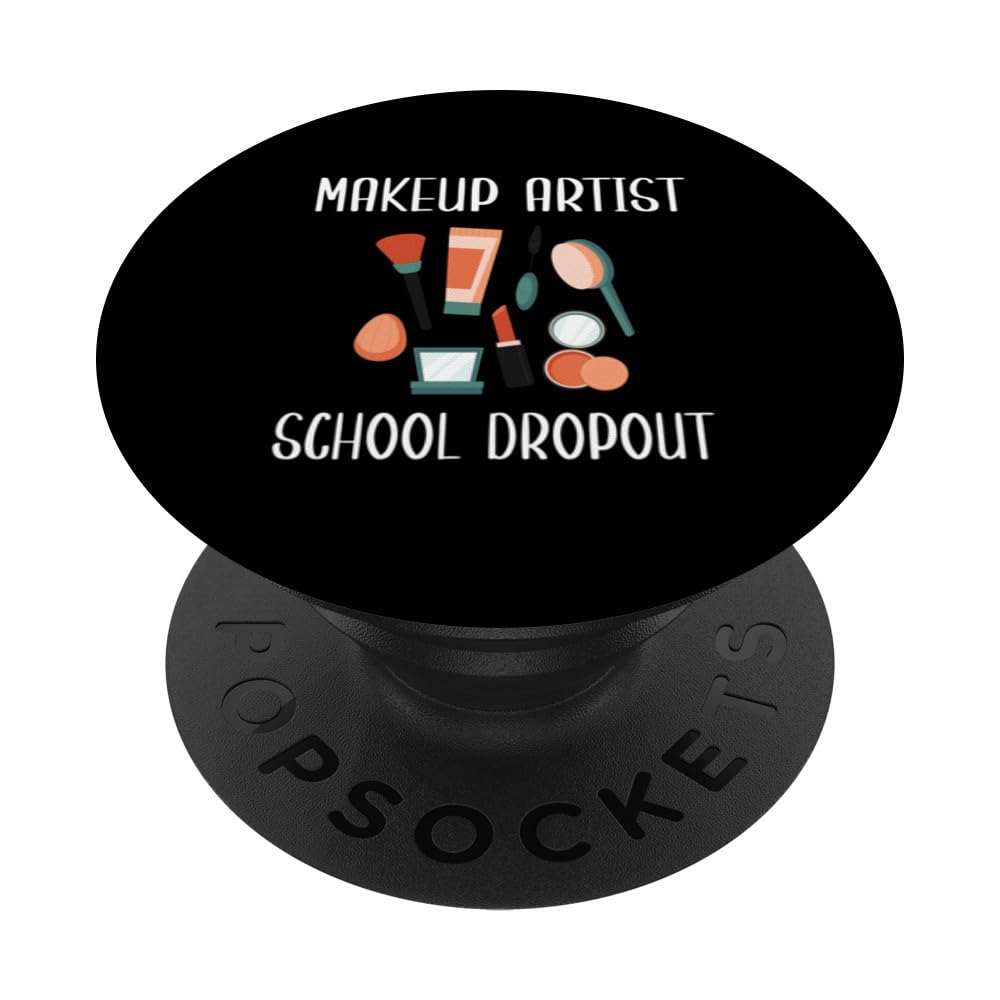 Makeup Artist School Dropout Cosmetology Student Graduation PopSockets Swappable PopGrip