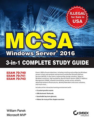 MCSA Windows Server 2016 3-in-1 Complete Study Guide: Exam 70 - 740, Exam 70 - 741, Exam 70 - 742