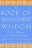 The Book of Management Wisdom: Classic Writings by Legendary Managers