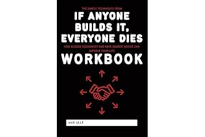 The Simple Techniques from If Anyone Builds It, Everyone Dies Workbook: How Eliezer Yudkowsky and Nate Soares’ Advice Can Imp