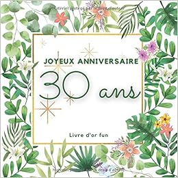 Livre D Or Fun 30 Ans Joyeux Anniversaire 70 Pages Avec Des Questions Pour Inspirer Vos Invites 21 X 21 Cm Design Tropical Jungle Les Livres D Hannah Amazon Fr Livres