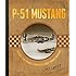P-51 Mustang: Seventy-Five Years of America's Most Famous Warbird