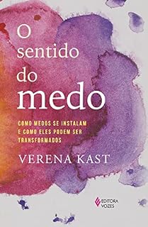Livro O sentido do medo: Como medos se instalam e como eles podem ser transformados