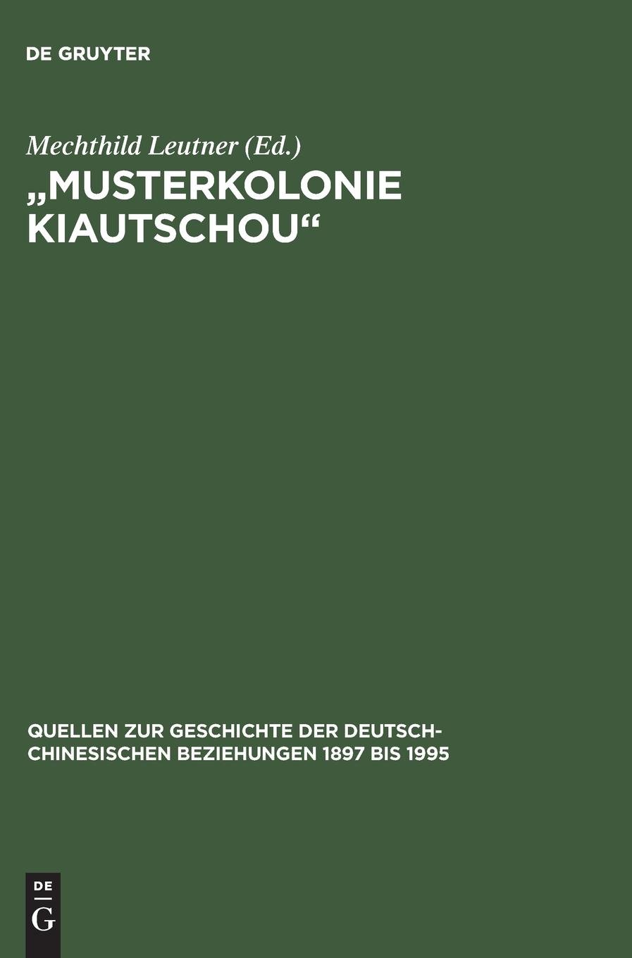 Musterkolonie Kiautschou Die Expansion Des Deutschen - 