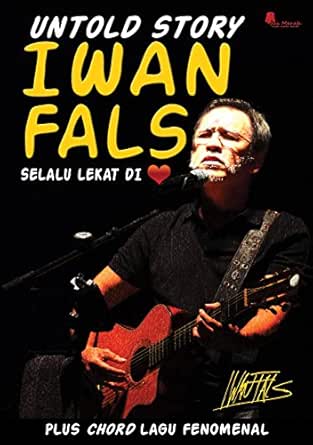 Amazon Com Iwan Fals Untold Story Selalu Lekat Di Hati Ebook Parikesit Sigit Kindle Store