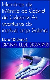 Livro Memórias de infância de Gabriel de Celestine-As aventuras do incrível anjo Gabriel: Livro 1& Livro 2