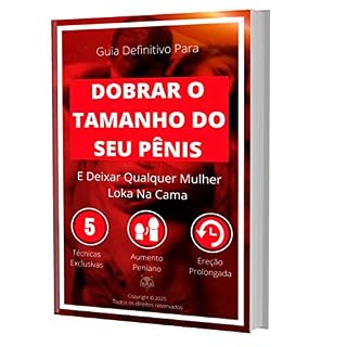 Livro GUIA DEFINITIVO PARA DOBRAR O TAMANHO DO SEU PÉNIS: E DEIXAR QUALQUER MULHER LOK NA CAMA