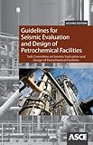 Guidelines for Seismic Evaluation and Design of Petrochemical Facilities