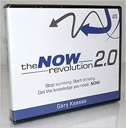 The Now Revolution 2 0 Stop Surviving Start Thriving Get The Knowledge You Need Now 5 Cd Set Gary Keesee Amazon Com Books