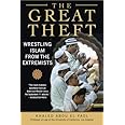 The Great Theft: Wrestling Islam from the Extremists