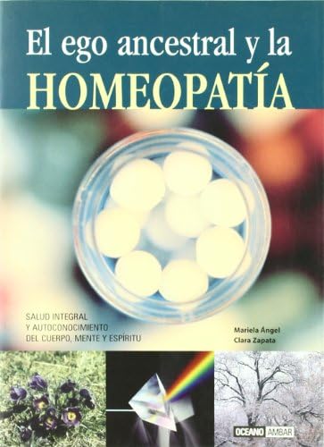El Ego Ancestral Y La Homeopatia (Salud Y Vida Natural) Paperback – 2 Oct. 2005