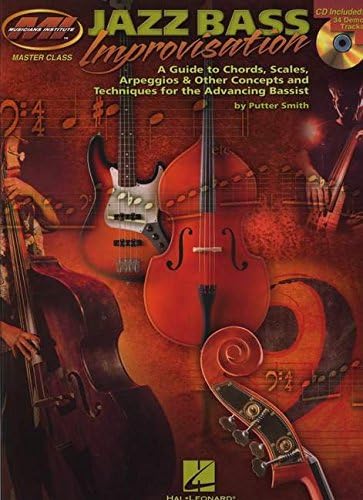 Putter Smith: Jazz Bass Improvisation: A Guide to Chords, Scales, Arpeggios & Other Concepts and Techniques for the Advancing Bassist (Muscians Institute Msster Class)