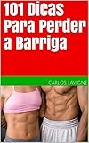 101 Dicas Para Perder a Barriga (Portuguese Edition)