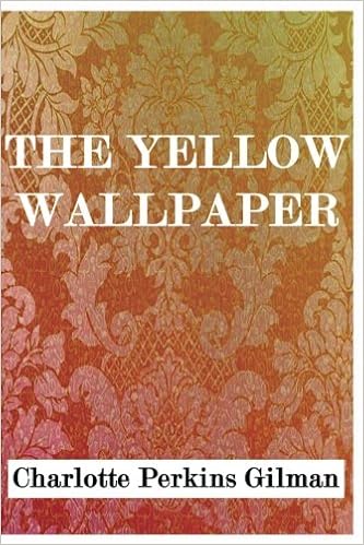 The Yellow Wallpaper By Charlotte Perkins Gilman Charlotte The Yellow Wallpaper By Charlotte Perkins Gilman Charlotte