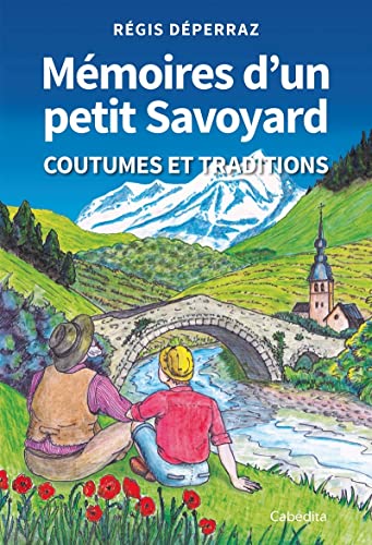 Mémoires d'un petit Savoyard: coutumes et traditions