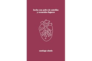 hecho con polvo de estrellas y recuerdos fugaces (Trilogía del Corazón Roto) (Spanish Edition)