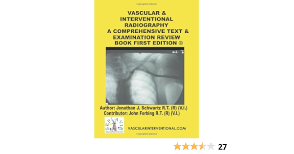 Vascular Interventional Radiography A Comprehensive Text Examination Review Book 9781438221830 Medicine Health Science Books Amazon Com