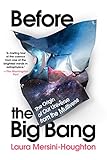 Before the Big Bang: The Origin of the Universe and