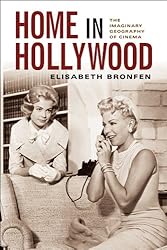 Home in Hollywood: The Imaginary Geography of Cinema (Film and Culture)