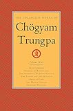 The Collected Works of ChÃ¶gyam Trungpa, Volume 9: True Command - Glimpses of Realization - Shambhala Warrior Slogans - The Teacup and the Skullcup - .. Fear - The Mishap Lineage - Selected Writings