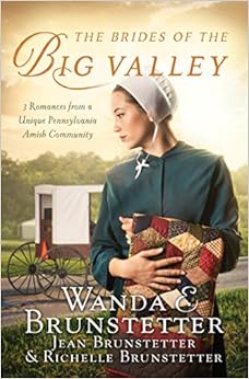 The Brides of the Big Valley: 3 Romances from a Unique Pennsylvania Amish Community, by Wanda E. Brunstetter