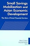 Small Savings Mobilization and Asian Economic Development: The Role of Postal Financial Services, United Nations, 0765614847