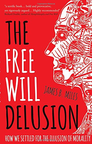 The Free Will Delusion: How We Settled for the Illusion of Morality