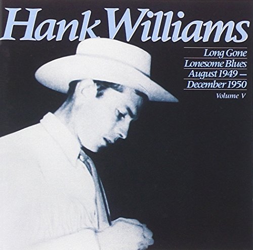 Hank Williams Sr. - Long Gone Lonesome Blues, August 1949 - December 1950, Vol. 5 - Zortam Music