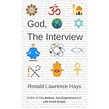 God, The Interview (Metaphysical Musings for Modern Life Book 3)