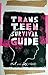 Trans Teen Survival Guide by Fox Fisher, Owl Fisher