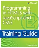 Training Guide Programming in HTML5 with JavaScript and CSS3 (MCSD) (Microsoft Press Training Guide)