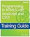 Training Guide: Programming in HTML5 with JavaScript and CSS3